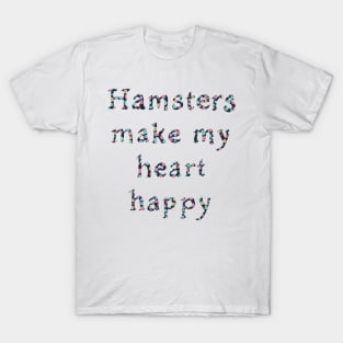 Hamsters make my heart happy T-Shirt